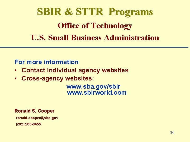 SBIR & STTR Programs Office of Technology U. S. Small Business Administration For more
