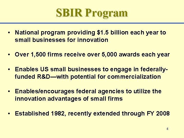 SBIR Program • National program providing $1. 5 billion each year to small businesses