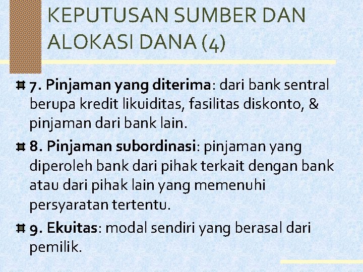 KEPUTUSAN SUMBER DAN ALOKASI DANA (4) 7. Pinjaman yang diterima: dari bank sentral berupa