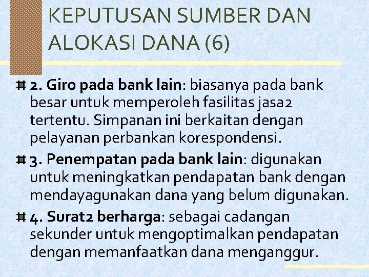 KEPUTUSAN SUMBER DAN ALOKASI DANA (6) 2. Giro pada bank lain: biasanya pada bank