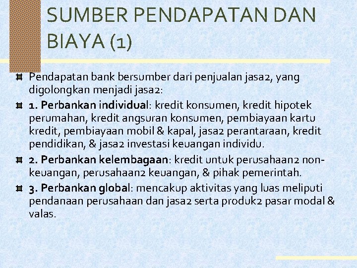 SUMBER PENDAPATAN DAN BIAYA (1) Pendapatan bank bersumber dari penjualan jasa 2, yang digolongkan