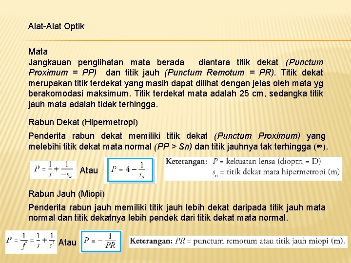 Alat-Alat Optik Mata Jangkauan penglihatan mata berada diantara titik dekat (Punctum Proximum = PP)