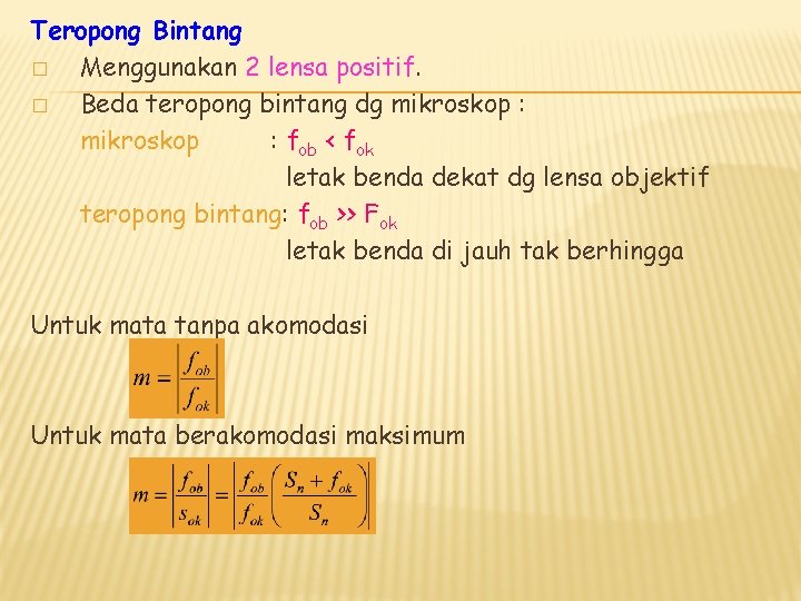 Teropong Bintang � Menggunakan 2 lensa positif. � Beda teropong bintang dg mikroskop :