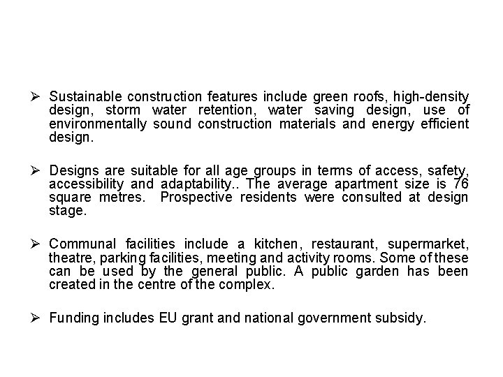 Ø Sustainable construction features include green roofs, high-density design, storm water retention, water saving