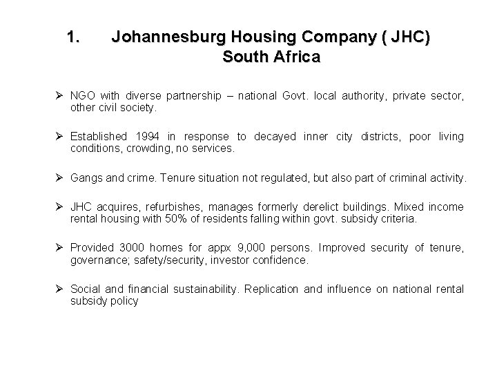 1. Johannesburg Housing Company ( JHC) South Africa Ø NGO with diverse partnership –