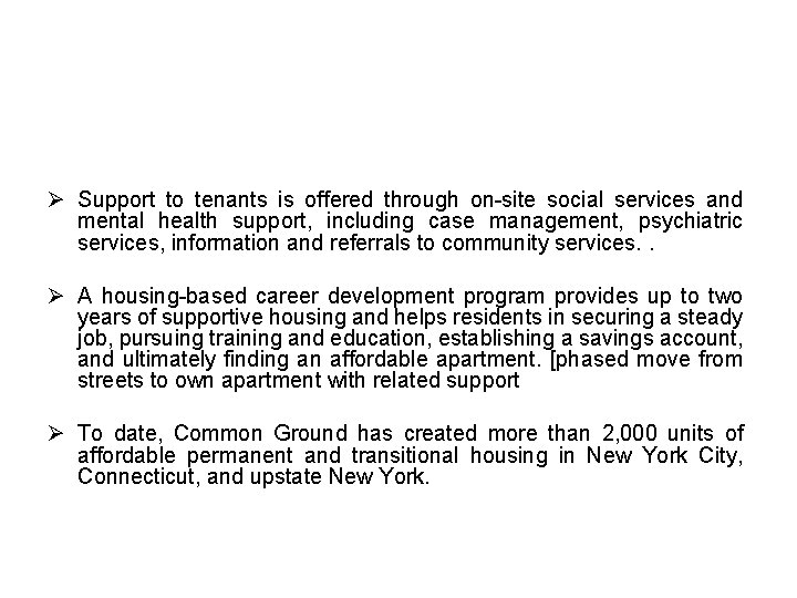 Ø Support to tenants is offered through on-site social services and mental health support,