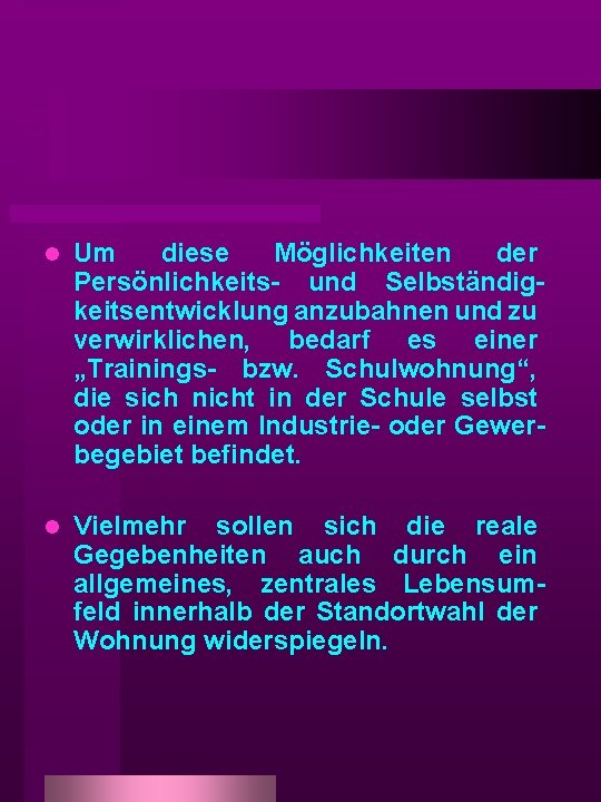 l Um diese Möglichkeiten der Persönlichkeits- und Selbständigkeitsentwicklung anzubahnen und zu verwirklichen, bedarf es