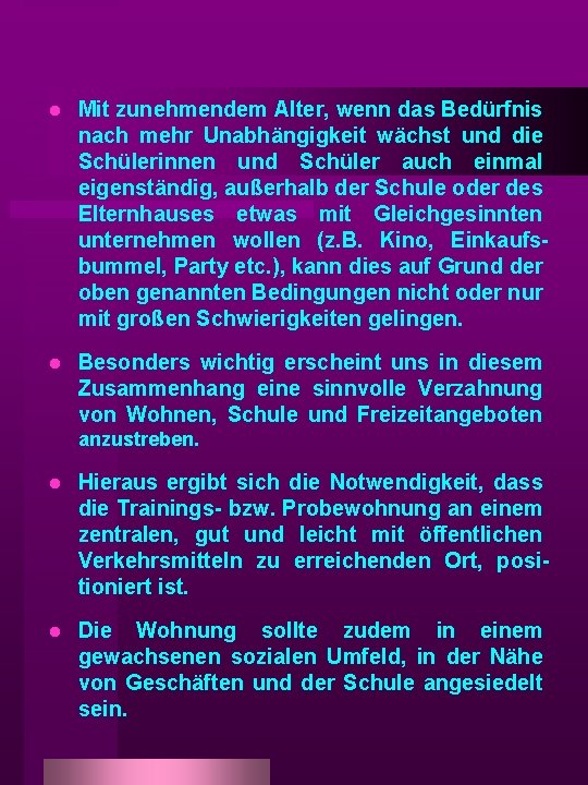 l Mit zunehmendem Alter, wenn das Bedürfnis nach mehr Unabhängigkeit wächst und die Schülerinnen