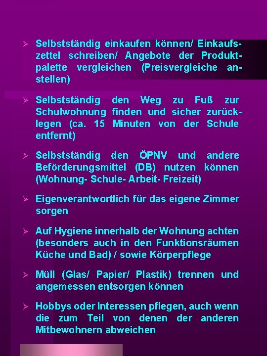 Ø Selbstständig einkaufen können/ Einkaufszettel schreiben/ Angebote der Produktpalette vergleichen (Preisvergleiche anstellen) Ø Selbstständig