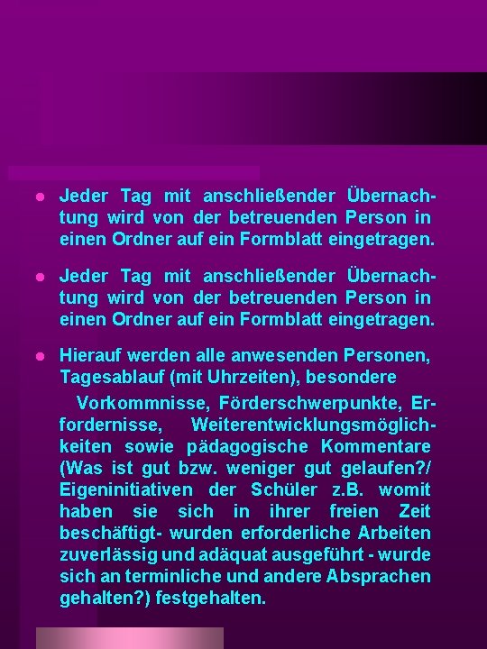 l Jeder Tag mit anschließender Übernachtung wird von der betreuenden Person in einen Ordner