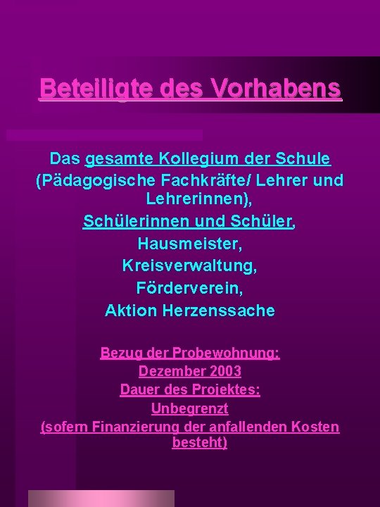 Beteiligte des Vorhabens Das gesamte Kollegium der Schule (Pädagogische Fachkräfte/ Lehrer und Lehrerinnen), Schülerinnen