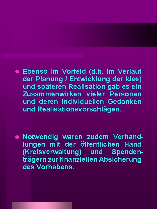 l Ebenso im Vorfeld (d. h. im Verlauf der Planung / Entwicklung der Idee)