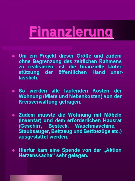 Finanzierung l Um ein Projekt dieser Größe und zudem ohne Begrenzung des zeitlichen Rahmens