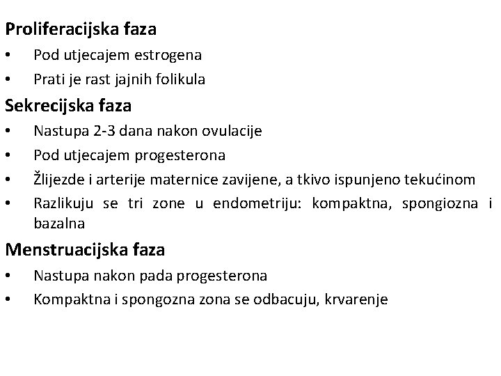 Proliferacijska faza • • Pod utjecajem estrogena Prati je rast jajnih folikula Sekrecijska faza Proliferacijska faza • • Pod utjecajem estrogena Prati je rast jajnih folikula Sekrecijska faza