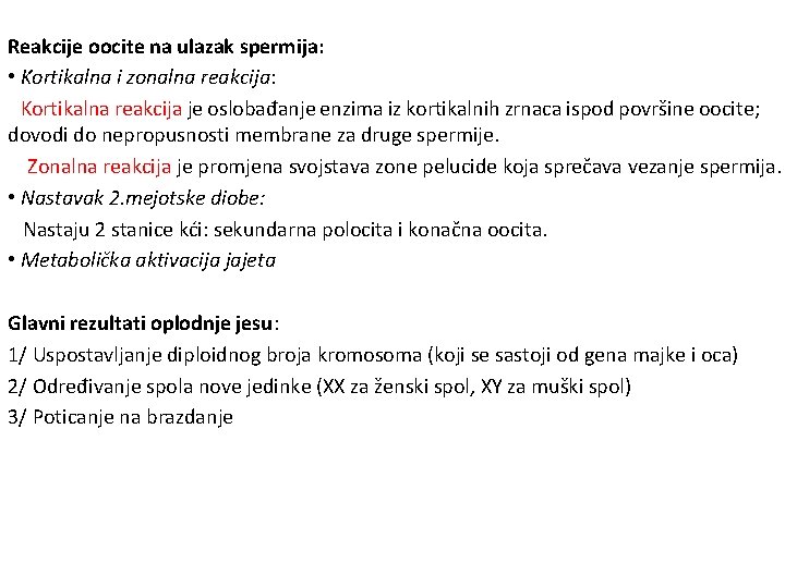 Reakcije oocite na ulazak spermija: • Kortikalna i zonalna reakcija: Kortikalna reakcija je oslobađanje Reakcije oocite na ulazak spermija: • Kortikalna i zonalna reakcija: Kortikalna reakcija je oslobađanje