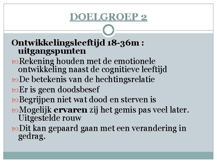 DOELGROEP 2 Ontwikkelingsleeftijd 18 -36 m : uitgangspunten Rekening houden met de emotionele ontwikkeling