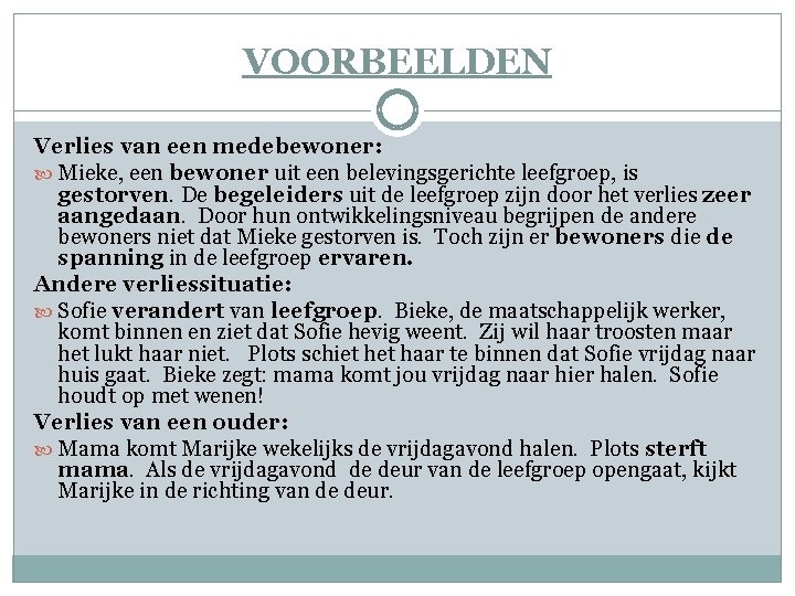 VOORBEELDEN Verlies van een medebewoner: Mieke, een bewoner uit een belevingsgerichte leefgroep, is gestorven.