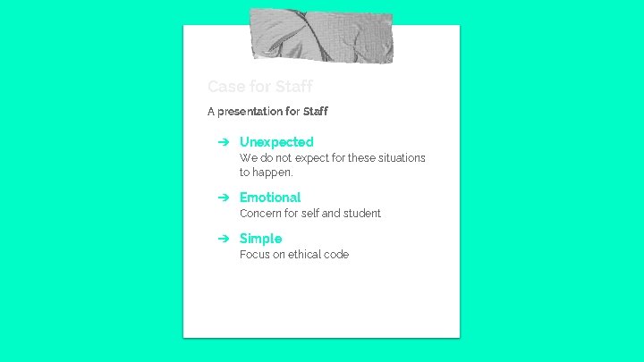 Case for Staff A presentation for Staff ➔ Unexpected We do not expect for