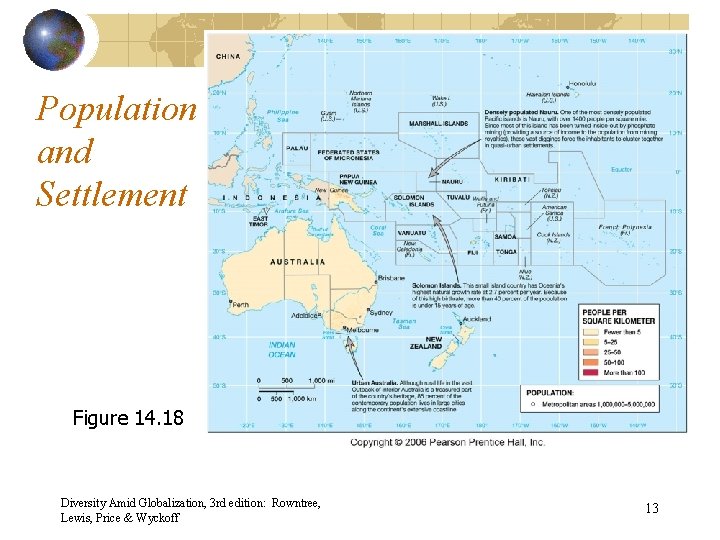 Population and Settlement Figure 14. 18 Diversity Amid Globalization, 3 rd edition: Rowntree, Lewis,