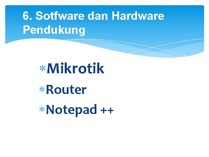 6. Sotfware dan Hardware Pendukung Mikrotik Router Notepad ++ 