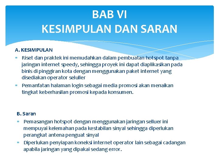 BAB VI KESIMPULAN DAN SARAN A. KESIMPULAN Riset dan praktek ini memudahkan dalam pembuatan