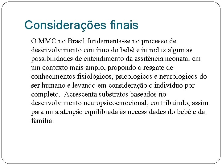 Considerações finais O MMC no Brasil fundamenta-se no processo de desenvolvimento contínuo do bebê