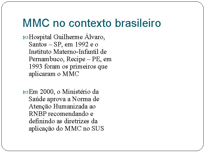 MMC no contexto brasileiro Hospital Guilherme Álvaro, Santos – SP, em 1992 e o