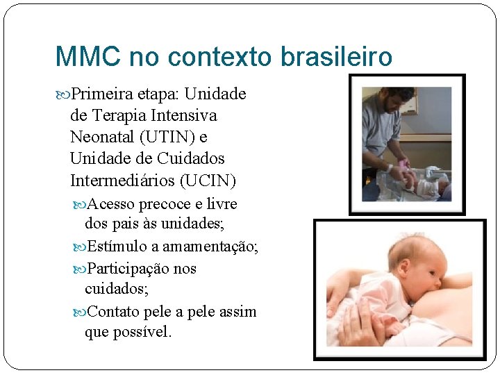 MMC no contexto brasileiro Primeira etapa: Unidade de Terapia Intensiva Neonatal (UTIN) e Unidade