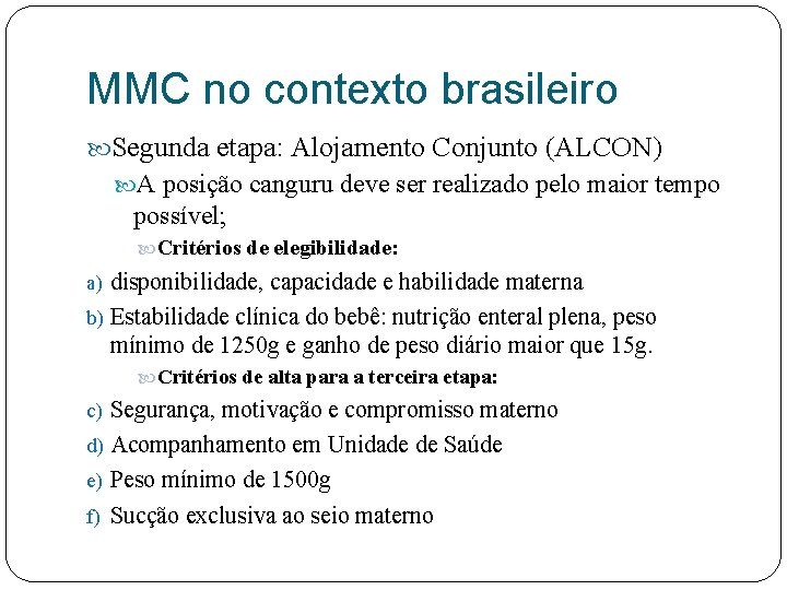 MMC no contexto brasileiro Segunda etapa: Alojamento Conjunto (ALCON) A posição canguru deve ser