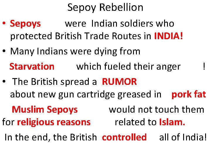 Sepoy Rebellion • Sepoys were Indian soldiers who protected British Trade Routes in INDIA!