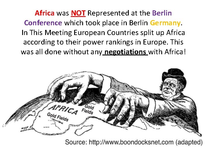 Africa was NOT Represented at the Berlin Conference which took place in Berlin Germany.