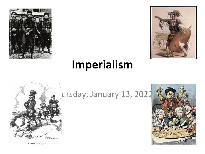 Imperialism Thursday, January 13, 2022 