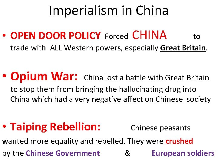 Imperialism in China Forced CHINA to trade with ALL Western powers, especially Great Britain.
