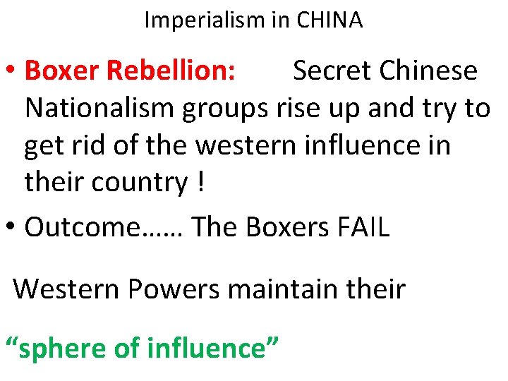 Imperialism in CHINA • Boxer Rebellion: Secret Chinese Nationalism groups rise up and try