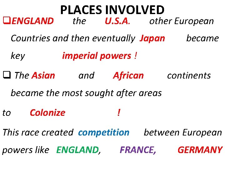 q. ENGLAND PLACES INVOLVED the U. S. A. other European Countries and then eventually