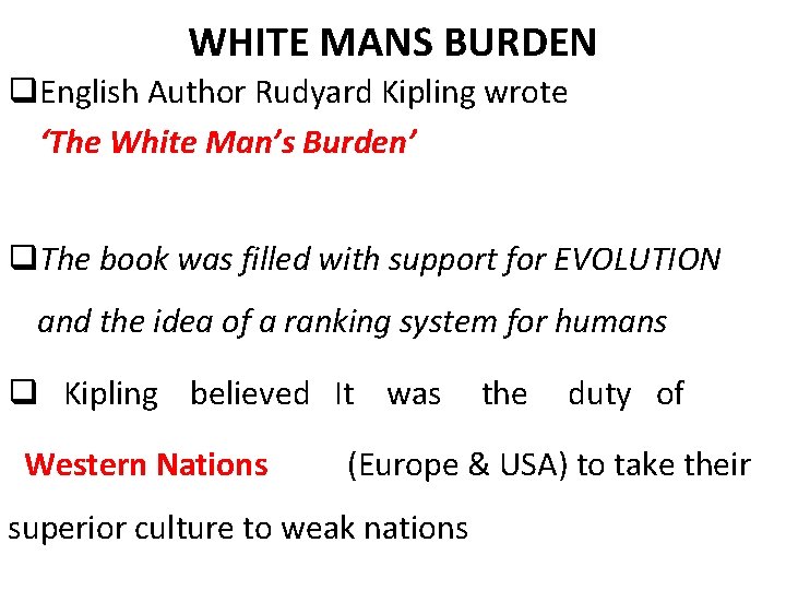 WHITE MANS BURDEN q. English Author Rudyard Kipling wrote ‘The White Man’s Burden’ q.