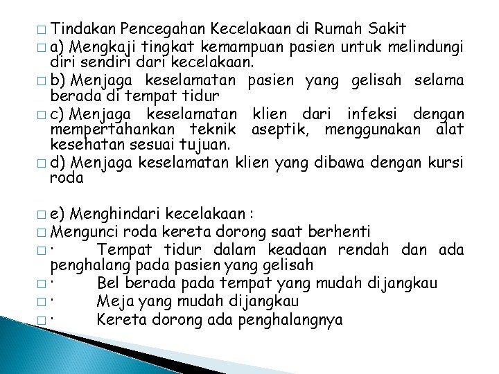 � Tindakan Pencegahan Kecelakaan di Rumah Sakit � a) Mengkaji tingkat kemampuan pasien untuk