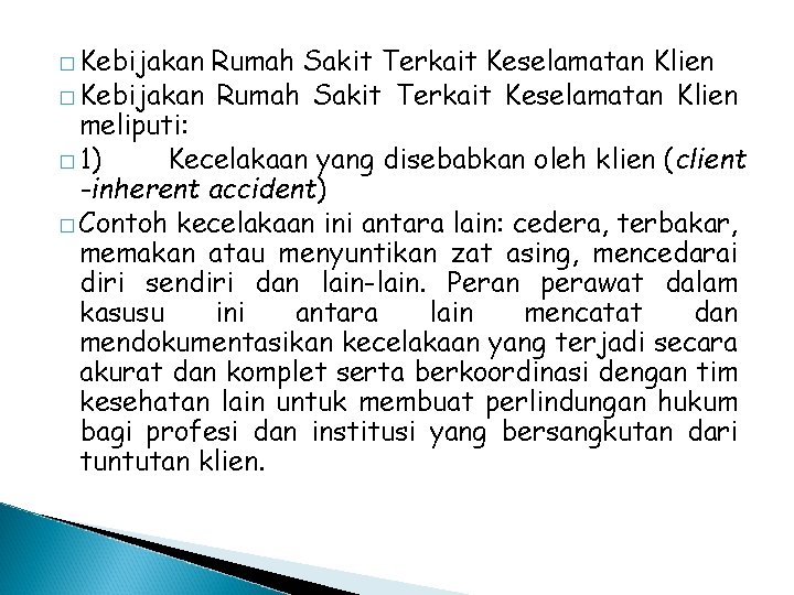 � Kebijakan Rumah Sakit Terkait Keselamatan Klien meliputi: � 1) Kecelakaan yang disebabkan oleh