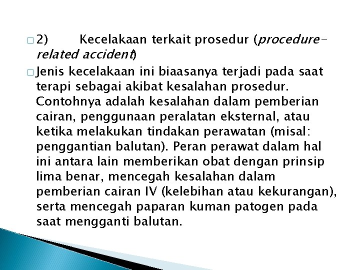 Kecelakaan terkait prosedur (procedurerelated accident) � Jenis kecelakaan ini biaasanya terjadi pada saat terapi