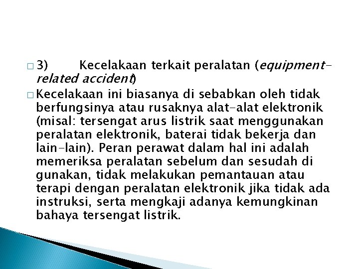 Kecelakaan terkait peralatan (equipmentrelated accident) � Kecelakaan ini biasanya di sebabkan oleh tidak berfungsinya