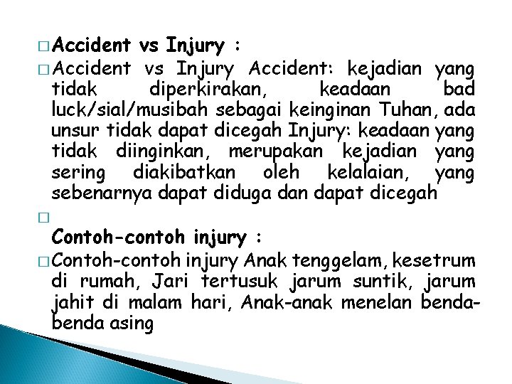 � Accident vs Injury : � Accident vs Injury Accident: kejadian yang tidak diperkirakan,