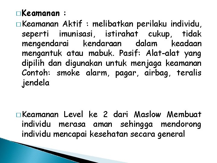 � Keamanan : � Keamanan Aktif : melibatkan perilaku individu, seperti imunisasi, istirahat cukup,