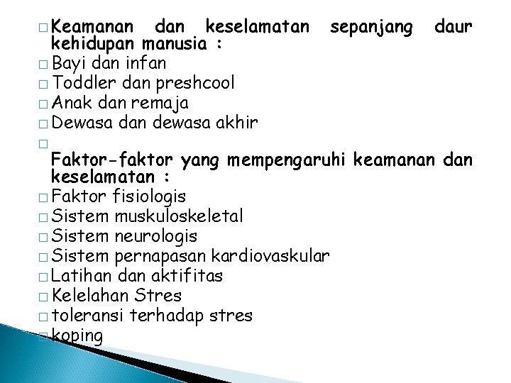 � Keamanan dan keselamatan kehidupan manusia : � Bayi dan infan � Toddler dan