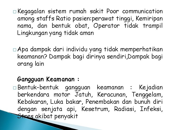 � Kegagalan sistem rumah sakit Poor communication among staffs Ratio pasien: perawat tinggi, Kemiripan