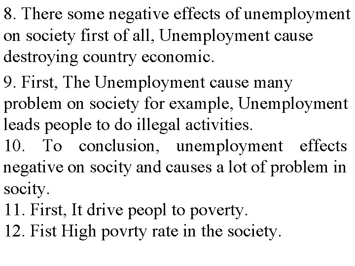 8. There some negative effects of unemployment on society first of all, Unemployment cause