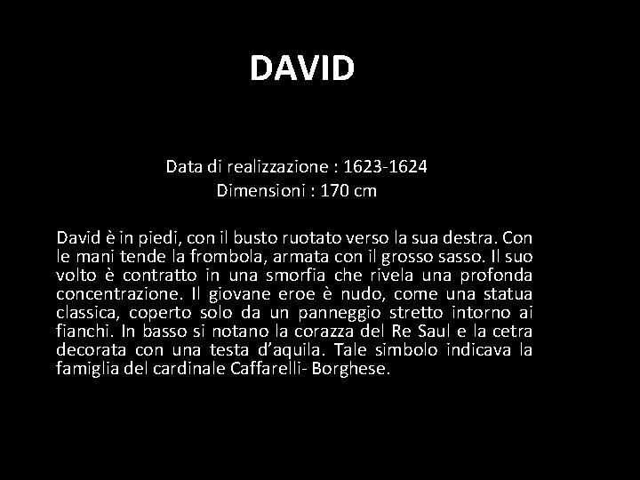 DAVID Data di realizzazione : 1623 -1624 Dimensioni : 170 cm David è in