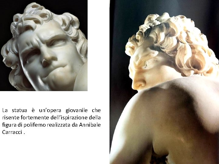 La statua è un’opera giovanile che risente fortemente dell’ispirazione della figura di polifemo realizzata