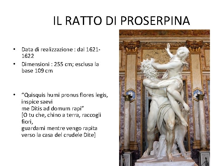 IL RATTO DI PROSERPINA • Data di realizzazione : dal 16211622 • Dimensioni :