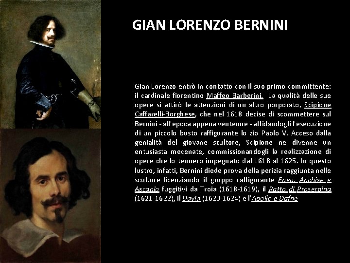 GIAN LORENZO BERNINI Gian Lorenzo entrò in contatto con il suo primo committente: il