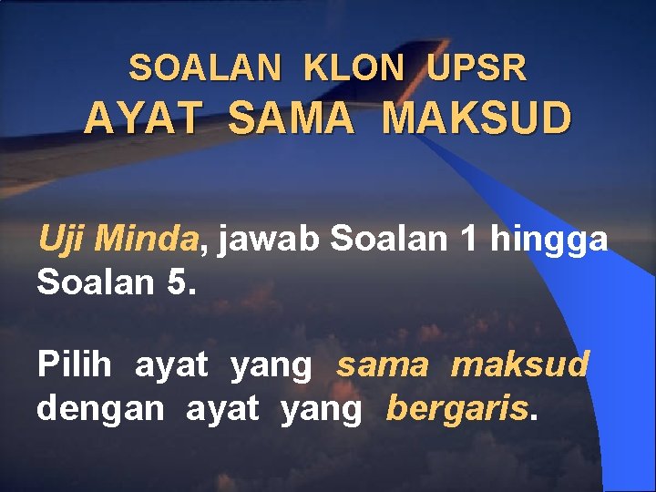 SOALAN KLON UPSR AYAT SAMA MAKSUD Uji Minda, jawab Soalan 1 hingga Soalan 5.